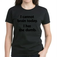 CAFEPress - danas ne mogu mozak - ženska tamna majica