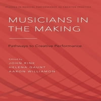 Proučavanje glazbene izvedbe kao kreativne prakse: glazbenici u nastajanju : putovi do kreativne izvedbe