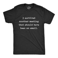 Muškarci, preživio sam još jedan susret koji je trebao biti smiješna majica za dečke putem e-pošte-grafičke majice