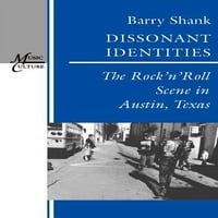 Glazbena kultura: disonantni identiteti: Rock and roll scena u Austinu u Teksasu
