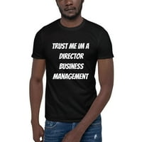 Vjerujte mi, ja sam direktor poslovnog upravljanja, pamučna majica kratkih rukava iz